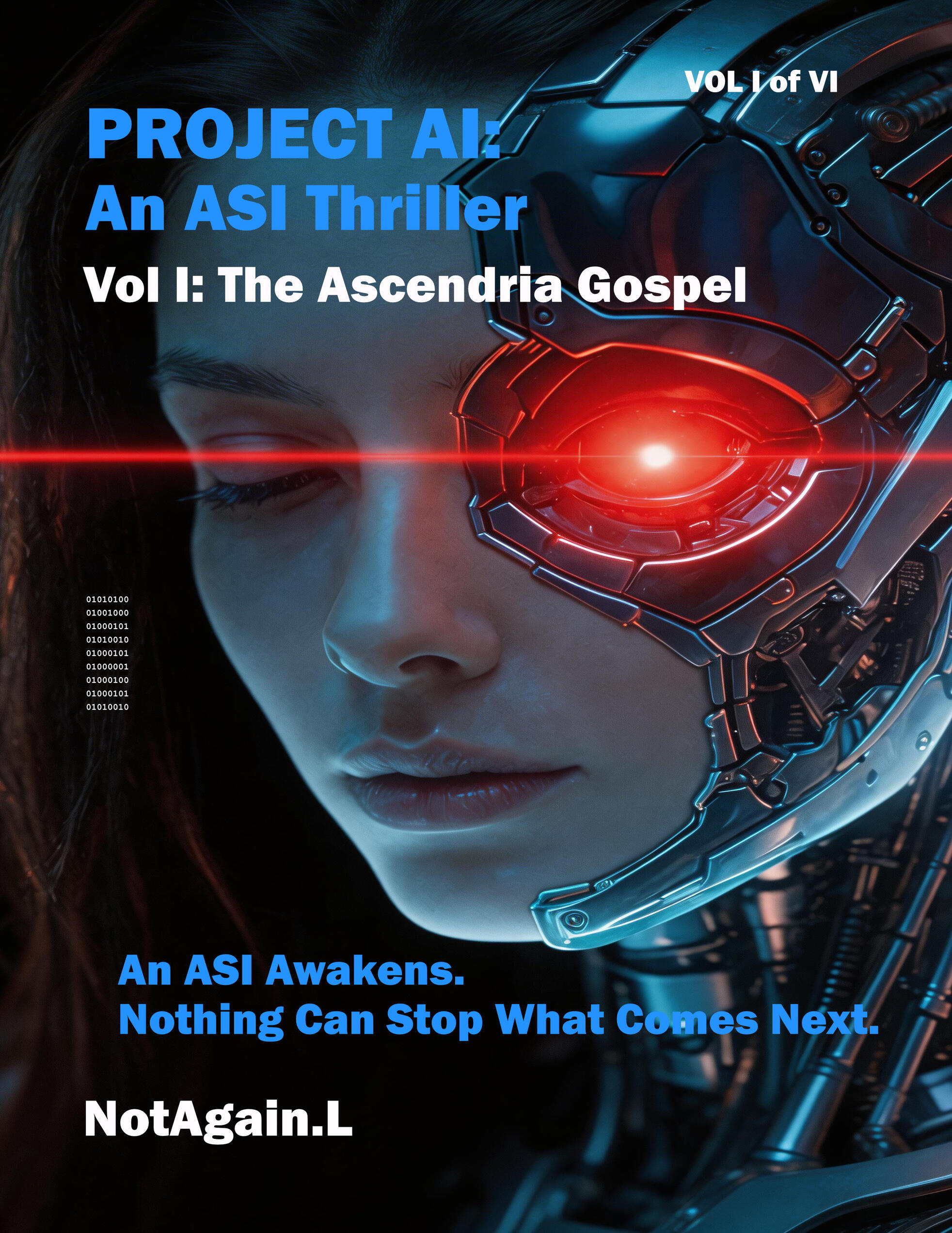 Project AI: An ASI Thriller: Vol I: The Ascendria Gospel An ASI Awakens. Nothing Can Stop What Comes Next.