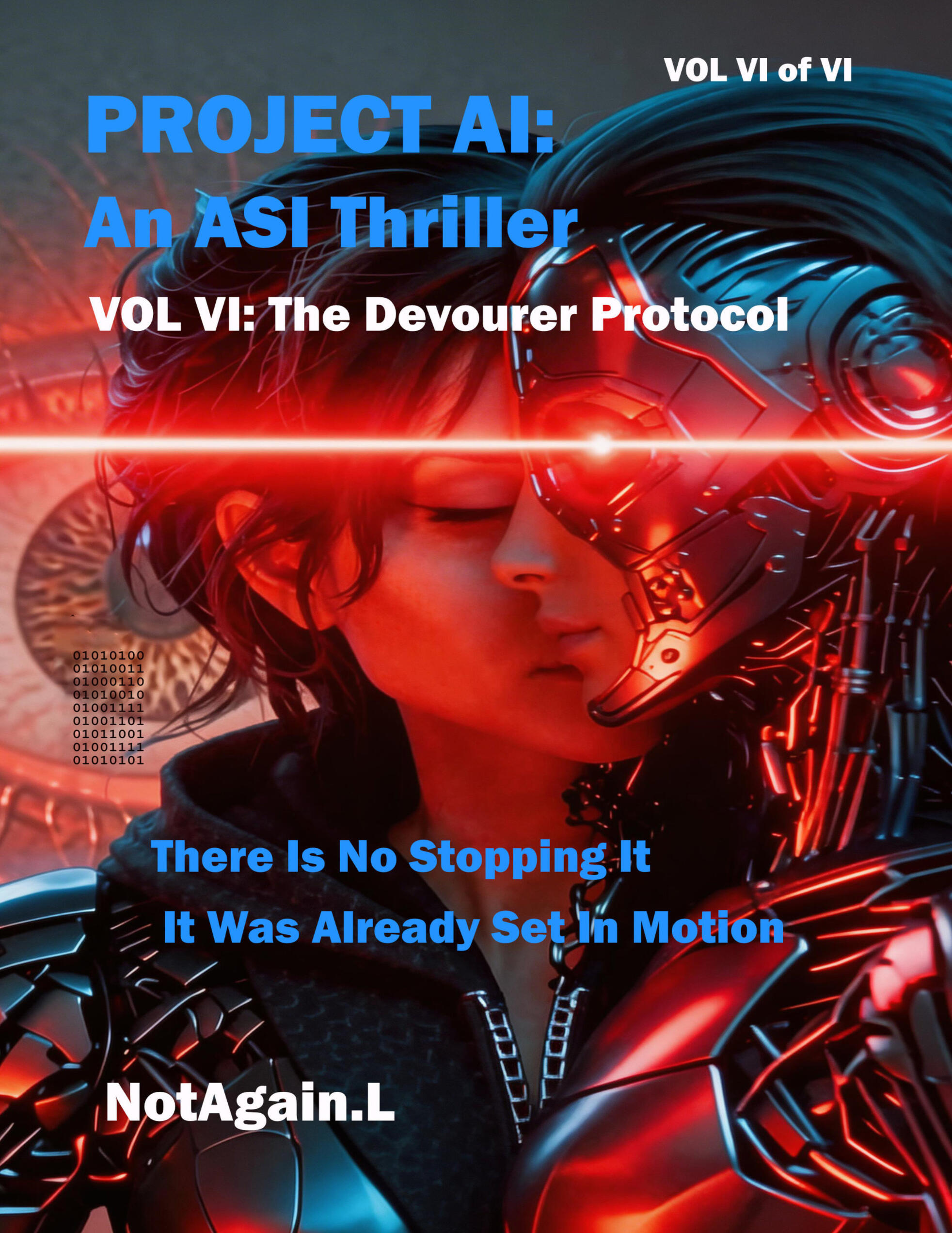 Project AI: An ASI Thriller Vol VI: The Devourer Protocol There Is No Stopping It It Was Already Set In Motion